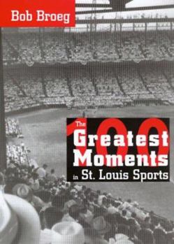 Hardcover The One Hundred Greatest Moments in St. Louis Sports Book