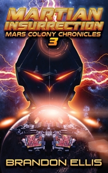 Martian Insurrection - Book #3 of the Mars Colony Chronicles