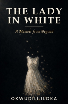 Paperback The Lady in White: A Memoir from Beyond Book