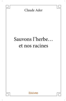 Paperback Sauvons l'herbe... et nos racines [French] Book