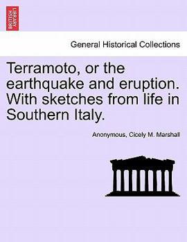 Terramoto, or the earthquake and eruption. With sketches from life in Southern Italy.