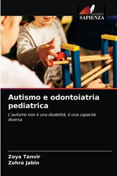 Autismo e odontoiatria pediatrica: L'autismo non è una disabilità, è una capacità diversa