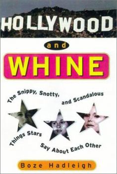 Paperback Hollywood and Whine: The Snippy, Snotty, and Scandalous Things Stars Say about Each Other Book