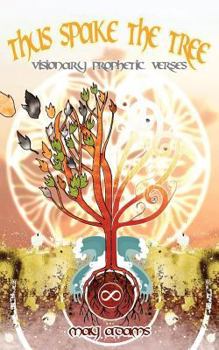 Paperback Thus Spake the Tree: Visionary Prophetic Verses Book