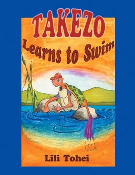 Paperback Takezo Learns To Swim: A young tortoise who can not swim. A rising river. A hungry crocodile. What is Takezo the Tortoise to do? Book