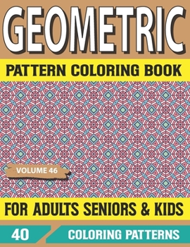 Geometric Pattern Coloring Book For Adults Seniors and Kids: Geometric pattern coloring book for Adult Coloring Book with 25 Inspirational Window Desi