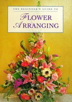 Hardcover The Beginner's Guide to Flower Arranging Book