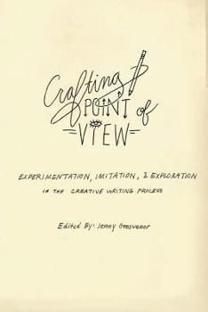 Paperback Crafting Point of View: Experimentation, Imitation & Exploration in the Creative Writing Process Book