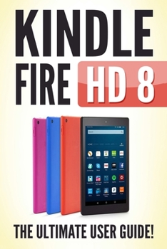 Paperback Kindle Fire HD 8: The Ultimate User Guide Book