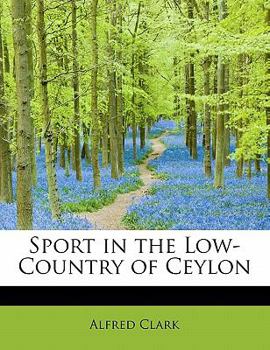 Paperback Sport in the Low-Country of Ceylon Book