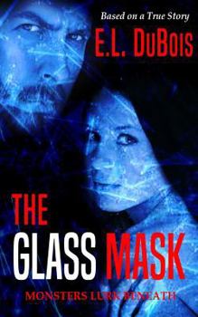 Paperback The Glass Mask: Monsters Lurk Beneath Book