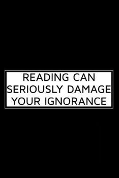 Paperback Reading Can Seriously Damage Your Ignorance Book
