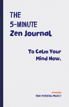 Paperback The 5-Minute Zen Journal: Practice The Art Of Reflection, Mindfulness & Happiness Book