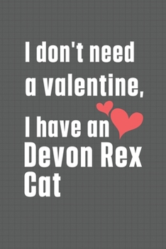 Paperback I don't need a valentine, I have a Devon Rex Cat: For Devon Rex Cat Fans Book
