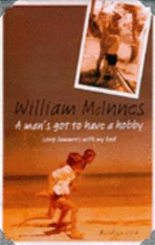 Paperback A Man's Got to Have A Hobby: Long Summers with My Dad Book