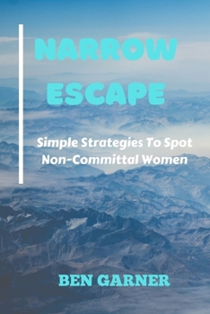Paperback Narrow Escape: Simple Strategies To Spot Non-Committal Women Book
