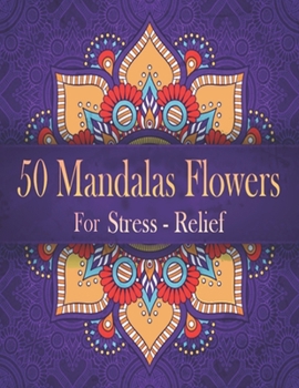 Paperback 50 Mandalas Flowers For Stress Relief: mandalas coloring book adult for quarantine . Big flowers to color . Book