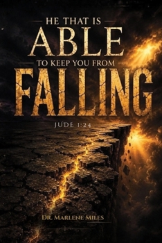 HE THAT IS ABLE TO KEEP YOU FROM FALLING: NOT EVERY FALL IS PHYSICAL. SOME ARE SPIRITUAL.