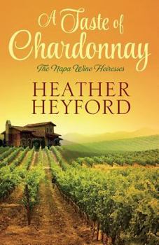 A Taste of Chardonnay - Book #1 of the Napa Wine Heiresses