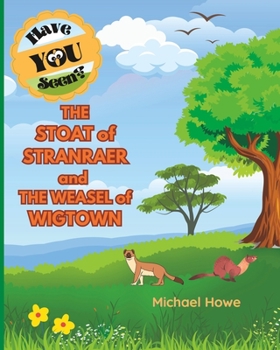 Paperback "Have YOU Seen?" THE STOAT of STRANRAER and THE WEASEL of WIGTOWN? Book
