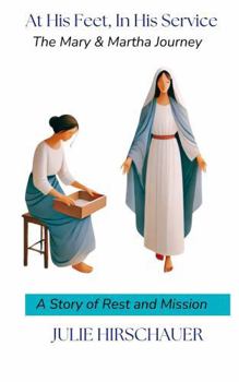 Paperback At His Feet, In His Service: The Mary & Martha Journey Book