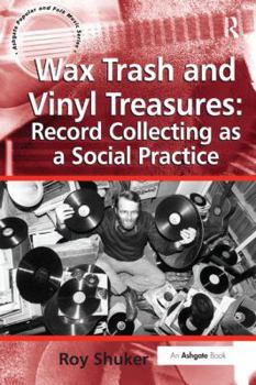 Paperback Wax Trash and Vinyl Treasures: Record Collecting as a Social Practice Book