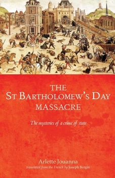 Hardcover The Saint Bartholomew's Day Massacre CB: The Mysteries of a Crime of State Book