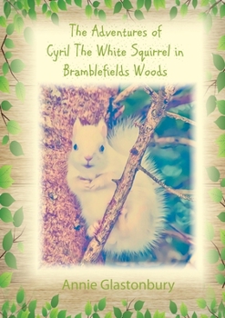 Paperback The Adventures of Cyril The White Squirrel in Bramblefields Woods Book