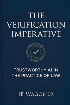 Paperback The Verification Imperative: Trustworthy AI in the Practice of Law Book