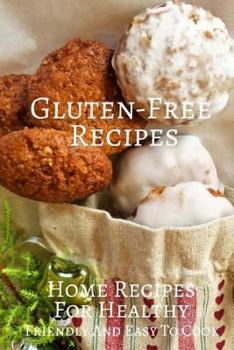 Paperback Gluten-Free Recipes Home Recipes For Healthy: Friendly And Easy To Cook: 30 Recipes 6x9 Inches Book