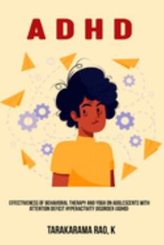 Paperback Effectiveness of behavioral therapy and yoga on adolescents with attention deficit hyperactivity disorder (ADHD) Book