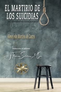 Paperback El Martirio de los Suicidas: Sus Sufrimientos Indescriptibles [Spanish] Book
