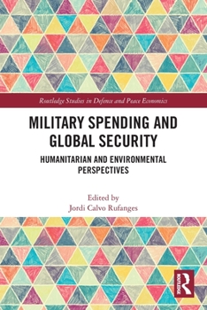 Paperback Military Spending and Global Security: Humanitarian and Environmental Perspectives Book