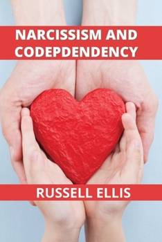 Paperback Narcissism and Codependency: The Complete Guide to Recognize Codependency and Narcissism Book