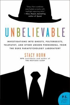 Paperback Unbelievable: Investigations Into Ghosts, Poltergeists, Telepathy, and Other Unseen Phenomena, from the Duke Parapsychology Laborato Book