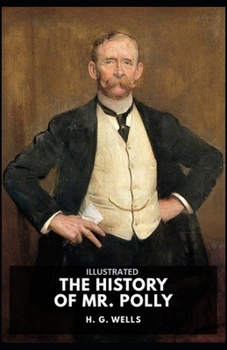 The History of Mr. Polly: Illustrated