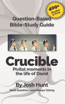 Paperback Discussion-based Bible Study Guide -- Crucible: Pivitol Moments in the Life of David Book