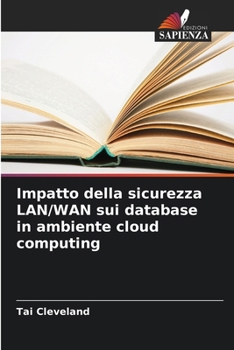 Paperback Impatto della sicurezza LAN/WAN sui database in ambiente cloud computing [Italian] Book