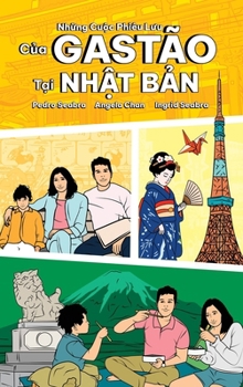 Hardcover The Adventures of Gastão in Japan: Nh&#7918;ng Cu&#7896;c Phiêu L&#431;u C&#7910;a Gastão T&#7840;i Nh&#7852;t B&#7842;n [Vietnamese] Book