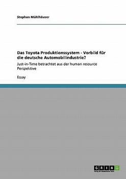 Paperback Das Toyota Produktionssystem - Vorbild für die deutsche Automobilindustrie?: Just-in-Time betrachtet aus der human resource Perspektive [German] Book