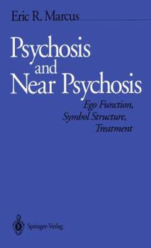 Hardcover Psychosis and Near Psychosis: Ego Function, Symbol Structure, Treatment Book