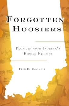 Forgotten Hoosiers: Profiles from Indiana's Hidden History - Book  of the Forgotten Tales