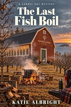 The Last Fish Boil: A Sorrel Bay Cozy Mystery (The Sorrel Bay Mysteries)