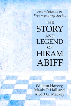 Paperback The Story and Legend of Hiram Abiff: Foundations of Freemasonry Series Book