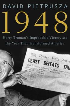 Hardcover 1948: Harry Truman's Improbable Victory and the Year That Transformed America Book