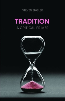 Tradition: A Critical Primer