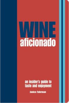 Hardcover Wine Aficionado: An Insider's Guide to Taste and Enjoyment Book