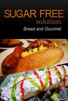Paperback Sugar-Free Solution - Bread and Gourmet Recipes - 2 book pack Book