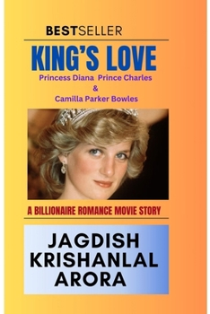 King's Love - Princess Diana Prince Charles & Camilla Parker Bowles: A Billionaire Romance Movie Story