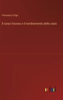 Hardcover Il corso forzoso e il riordinamento dello stato [Italian] Book